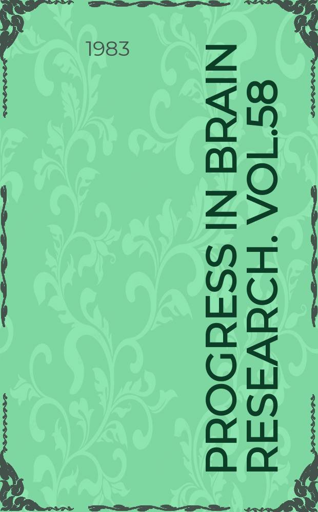 Progress in brain research. Vol.58 : Molecular and cellular interactions underlying..