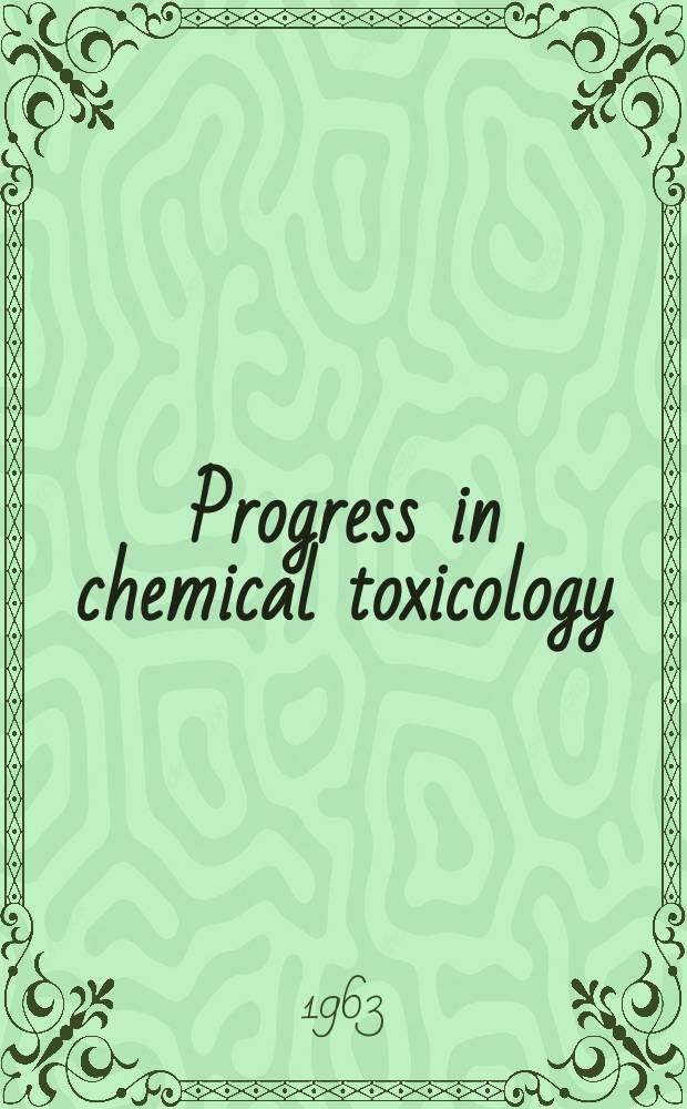 Progress in chemical toxicology