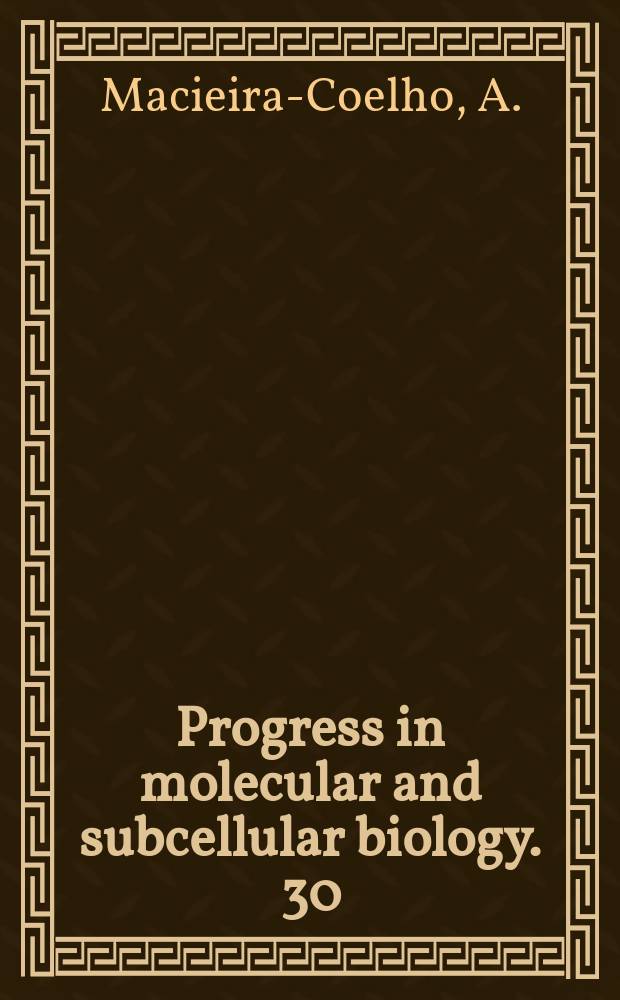 Progress in molecular and subcellular biology. 30 : Biology of aging