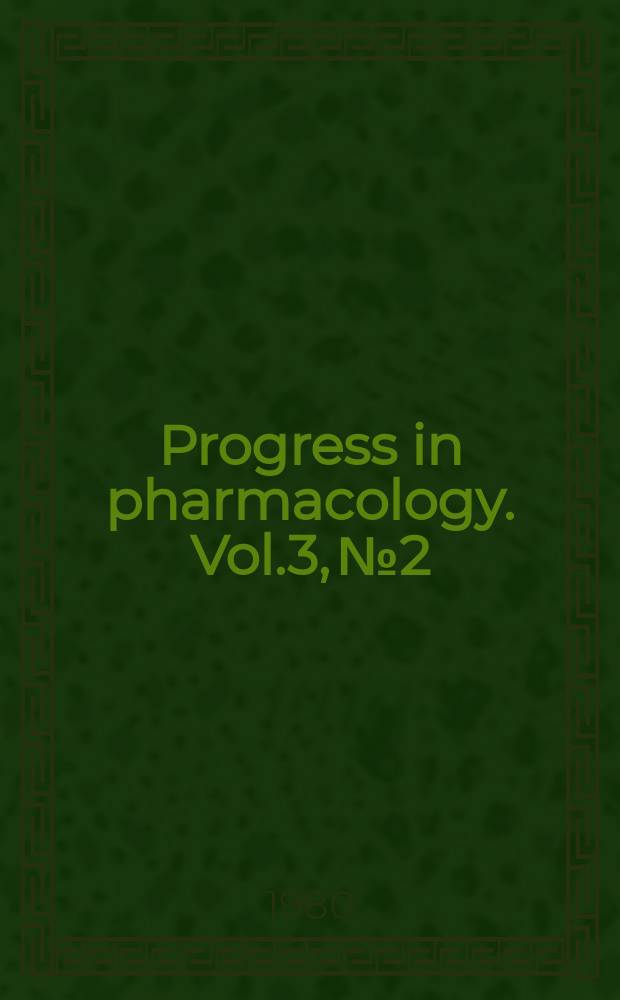 Progress in pharmacology. Vol.3, №2 : Action of drugs. Cyclic nucleotides and the nervous system
