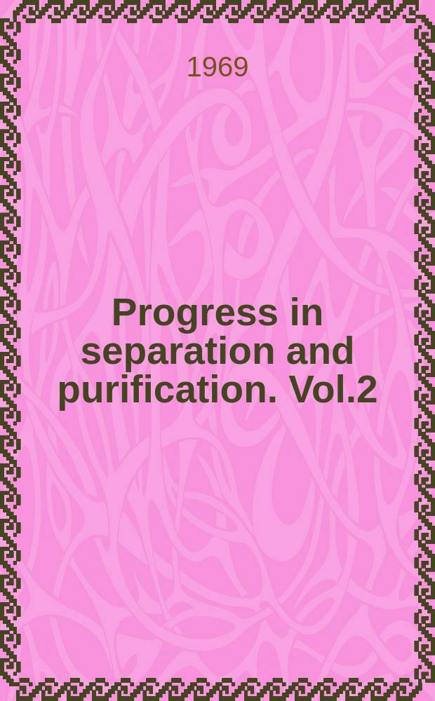 Progress in separation and purification. Vol.2 : Modern separation methods of macromolecules and particles