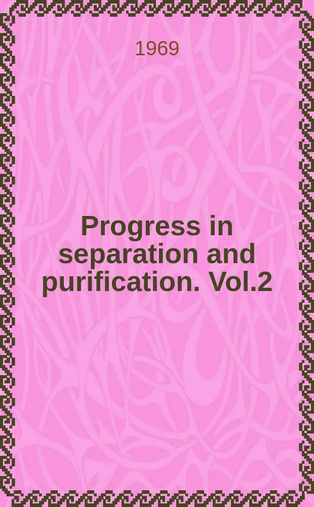 Progress in separation and purification. Vol.2 : Modern separation methods of macromolecules and particles