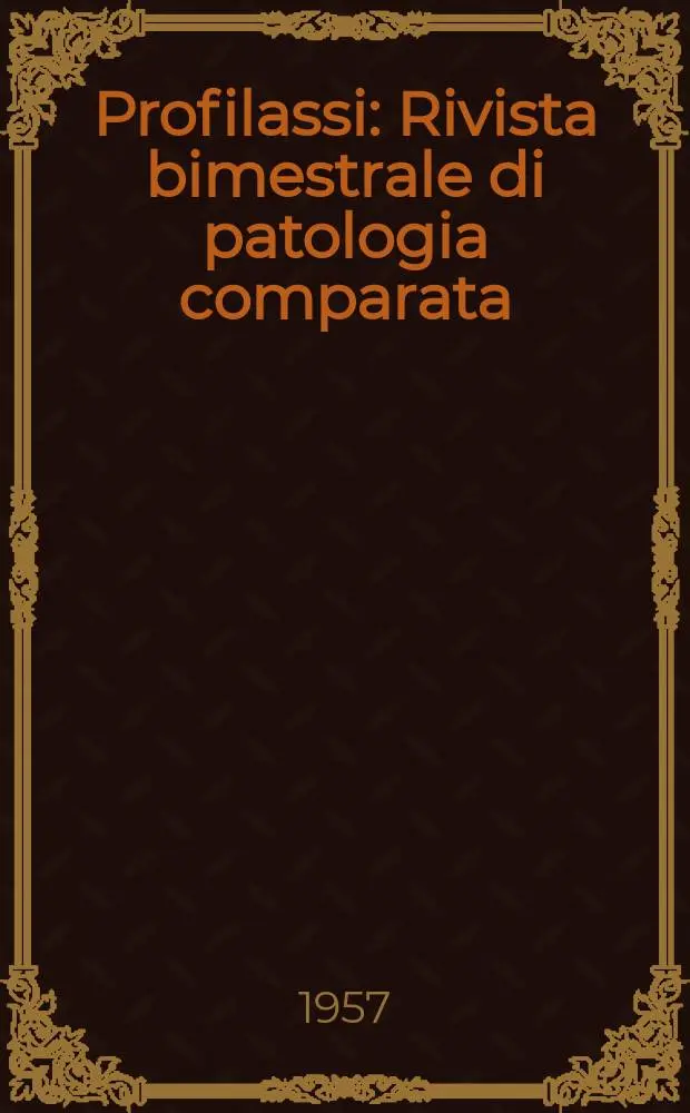 Profilassi : Rivista bimestrale di patologia comparata
