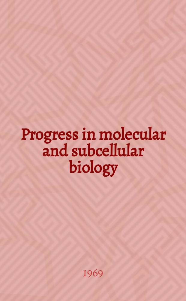 Progress in molecular and subcellular biology