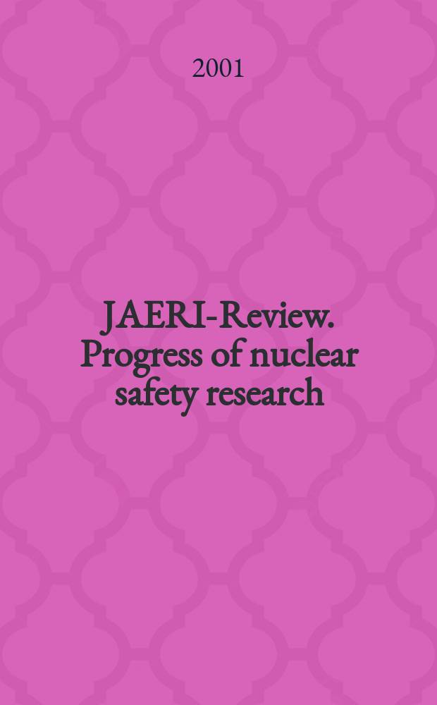 JAERI-Review. Progress of nuclear safety research