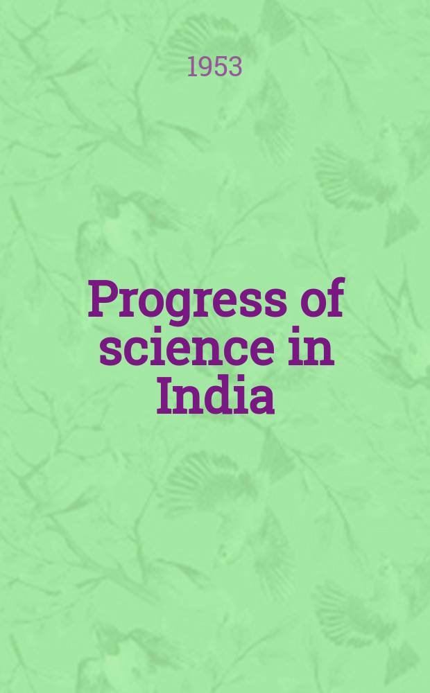 Progress of science in India : Publ. of the Nat. inst. of sciences of India. №1 : (Sect.2. Physics - including meteorology geophysics & solar physics 1939/1950)