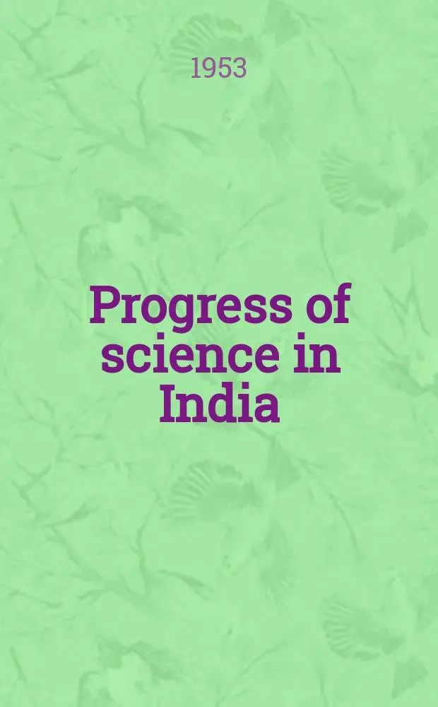 Progress of science in India : Publ. of the Nat. inst. of sciences of India. №1 : (Sect.2. Physics - including meteorology geophysics & solar physics 1939/1950)