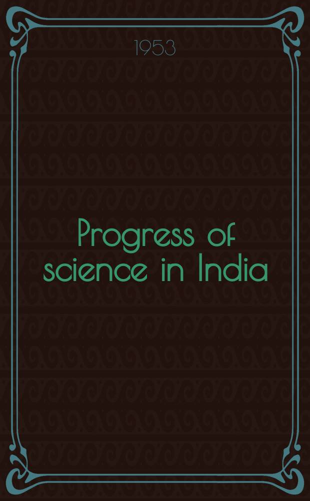 Progress of science in India : Publ. of the Nat. inst. of sciences of India. №2 : (Sect.3. Chemistry - including physical, inorganic, analytical and organic chemistry 1939/1950)