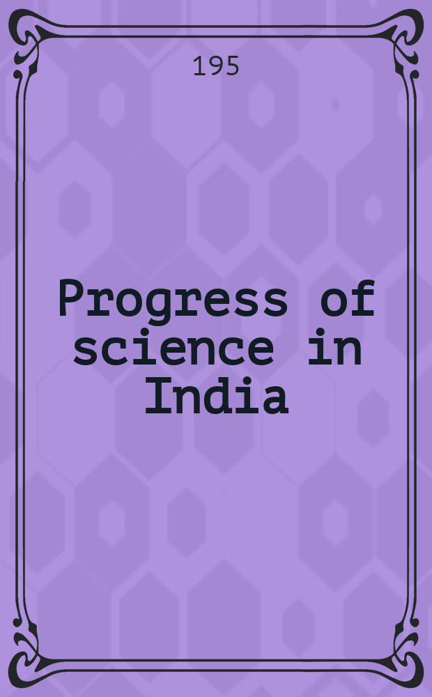Progress of science in India : Publ. of the Nat. inst. of sciences of India. №7 : (Sect.5 Physiology Pt.1 Sub-sect.