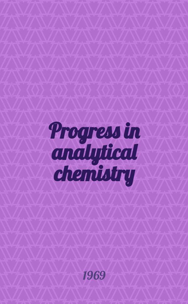 Progress in analytical chemistry : Based upon the eastern analytical symposia. Vol.2 : Physical measurement and analysis of thin films