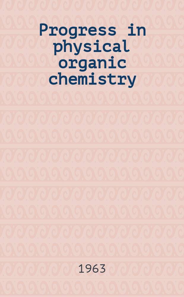 Progress in physical organic chemistry