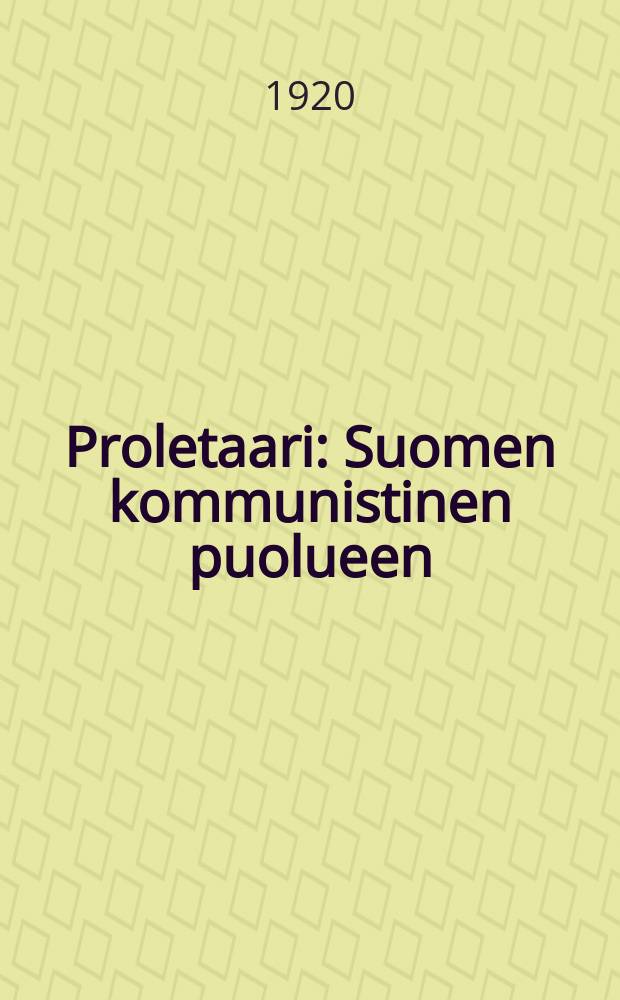 Proletaari : Suomen kommunistinen puolueen (Kommunistisen Internationaalen osasto) aanenkannattaja