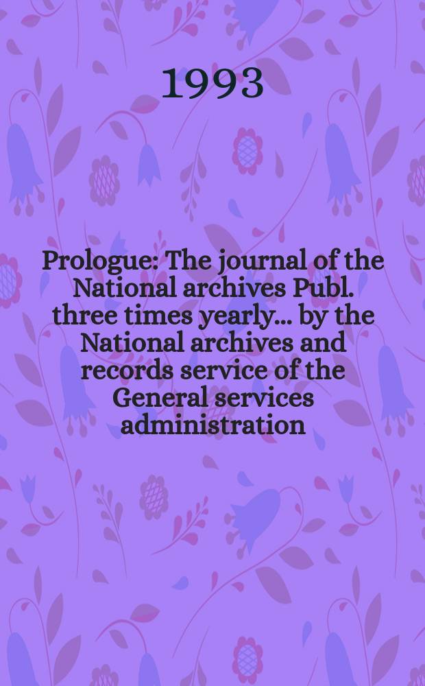 Prologue : The journal of the National archives Publ. three times yearly ... by the National archives and records service of the General services administration. Vol.25, №2