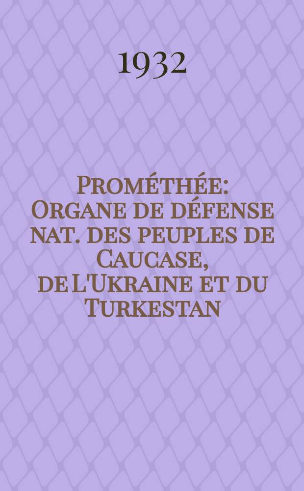 Prométhée : Organe de défense nat. des peuples de Caucase, de L'Ukraine et du Turkestan