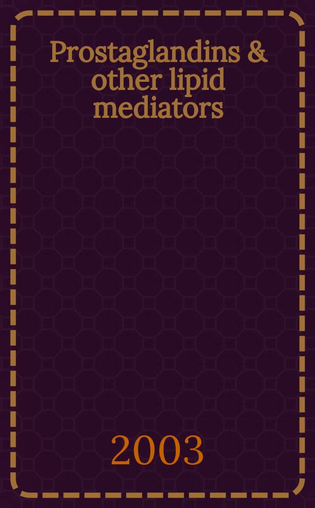 Prostaglandins & other lipid mediators : Atheroscleosis, thrombosis a. cardiovascular research. Bioactive lipids Eicosanoids a. PAF. etc.: An intern. j. Vol.71, №1/2