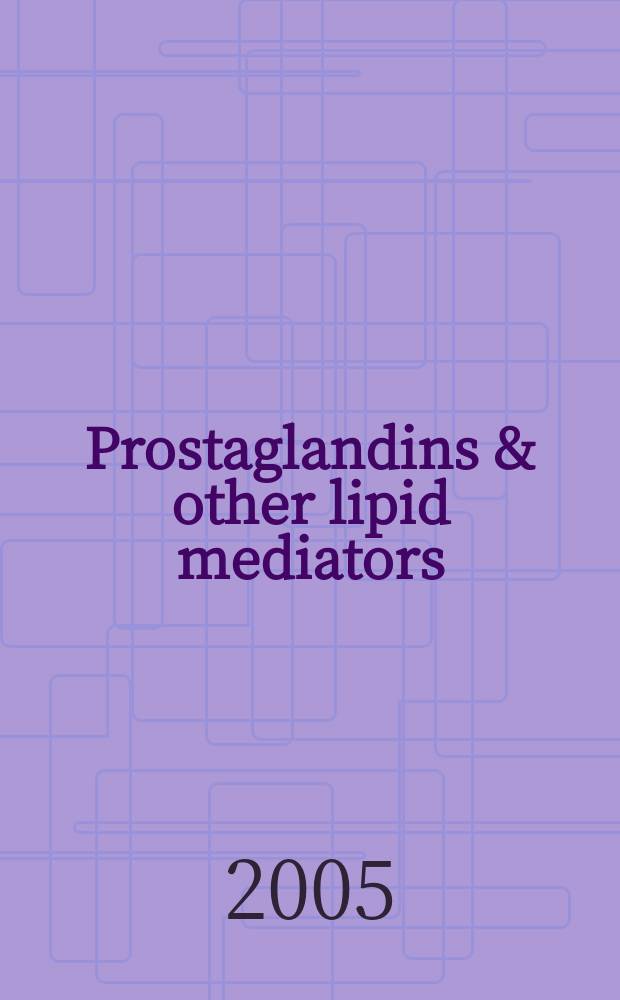 Prostaglandins & other lipid mediators : Atheroscleosis, thrombosis a. cardiovascular research. Bioactive lipids Eicosanoids a. PAF. etc.: An intern. j. Vol.75, №1/4