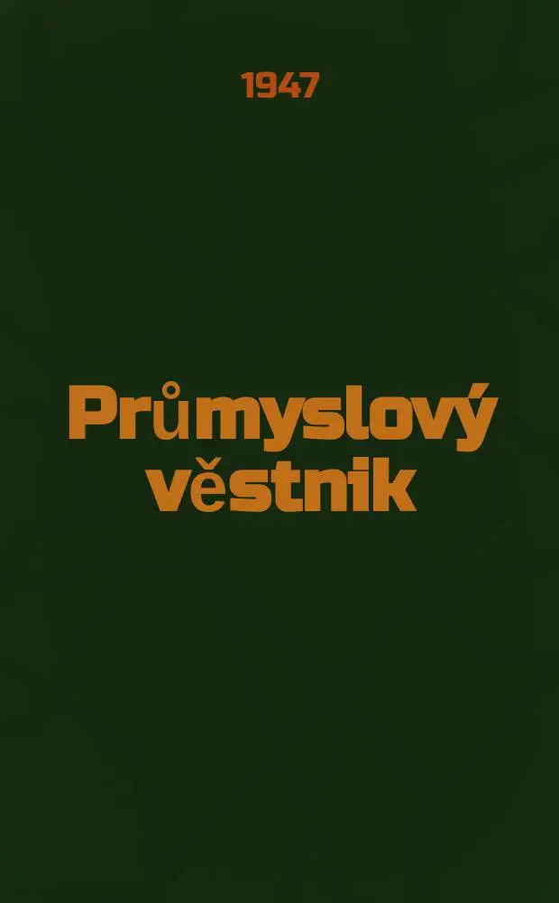 Průmyslov&yacute; věstnik : Tydenik &Uacute;strednibo svazu ceskoslovensk&eacute;ho průmyslu