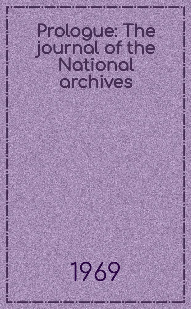 Prologue : The journal of the National archives : Publ. three times yearly ... by the National archives and records service of the General services administration