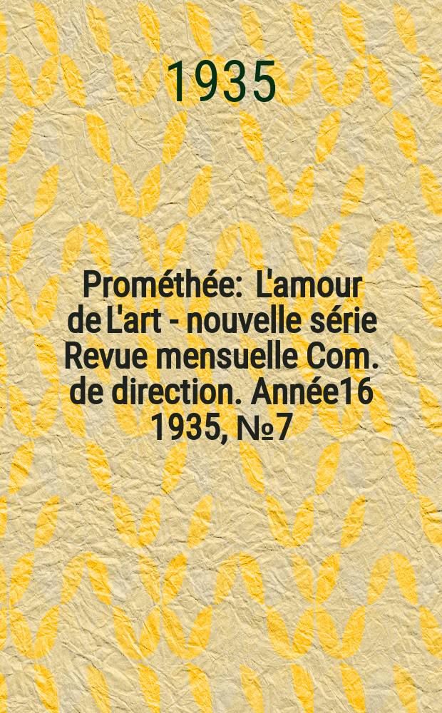 Prométhée : L'amour de L'art - nouvelle série Revue mensuelle Com. de direction. Année16 1935, №7(spéc.) : L'art français au 18-e siècle