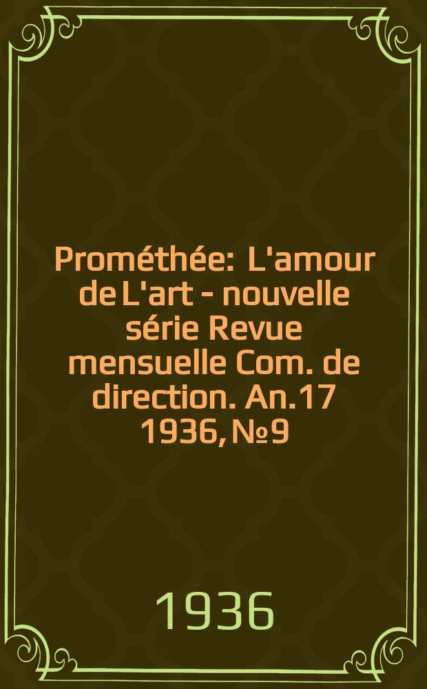 Prométhée : L'amour de L'art - nouvelle série Revue mensuelle Com. de direction. An.17 1936, №9 : E. Rubens et son temps
