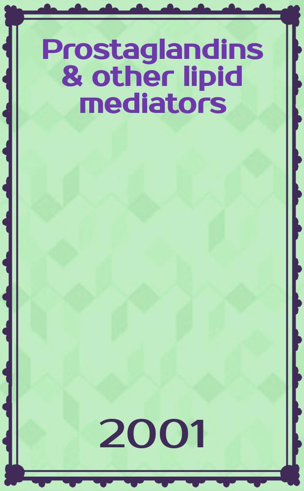 Prostaglandins & other lipid mediators : Atheroscleosis, thrombosis a. cardiovascular research. Bioactive lipids Eicosanoids a. PAF. etc.: An intern. j. Vol.65, №4