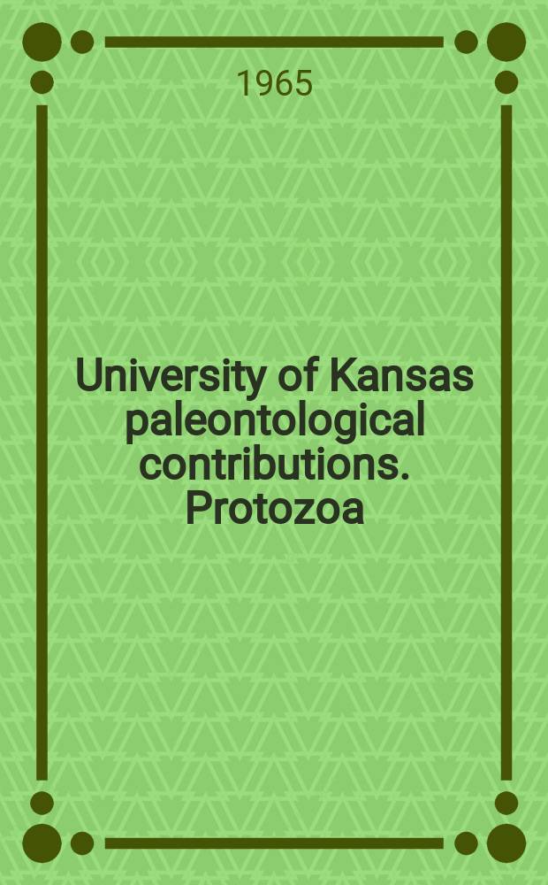 University of Kansas paleontological contributions. Protozoa