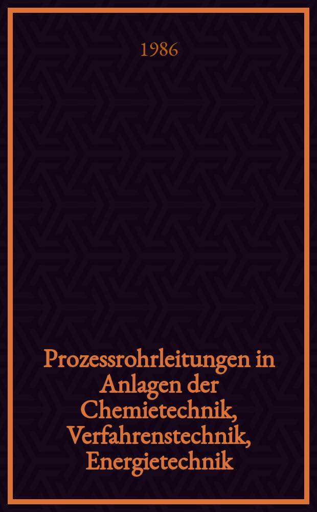 Prozessrohrleitungen in Anlagen der Chemietechnik, Verfahrenstechnik, Energietechnik : Ib