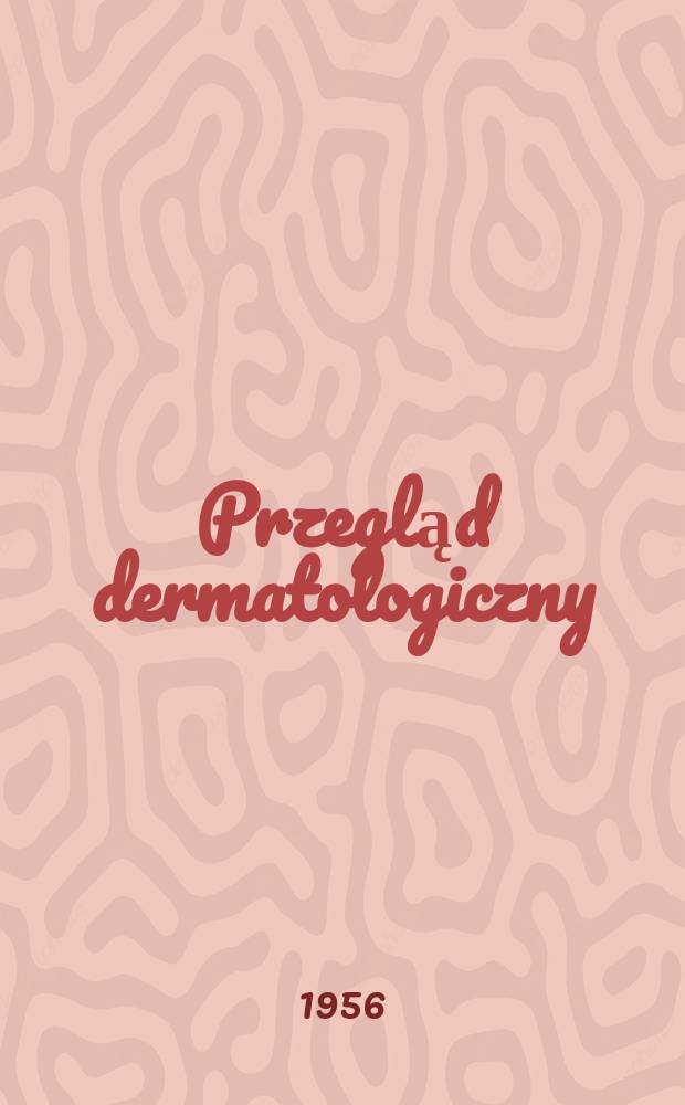 Przegląd dermatologiczny : Organ Polskiego t-wa dermatologicznego