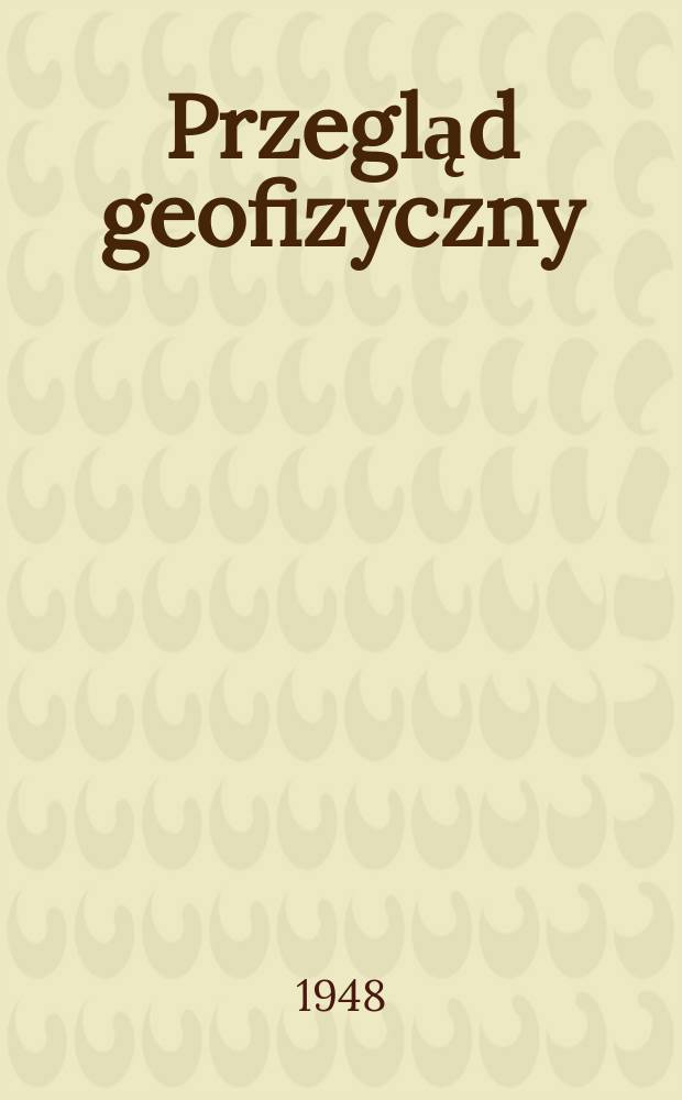 Przegląd geofizyczny (d. Przegląd meteorologiczny i hydrologiczny) : Kwartalnik