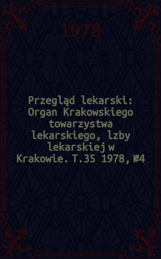 Przegląd lekarski : Organ Krakowskiego towarzystwa lekarskiego, lzby lekarskiej w Krakowie. T.35 1978, №4/5 : Prewencja metabolicznych chor&oacute;b cywilizacyjnych-wczesne wykrywanie zagrożenia , racjonalne żywienie