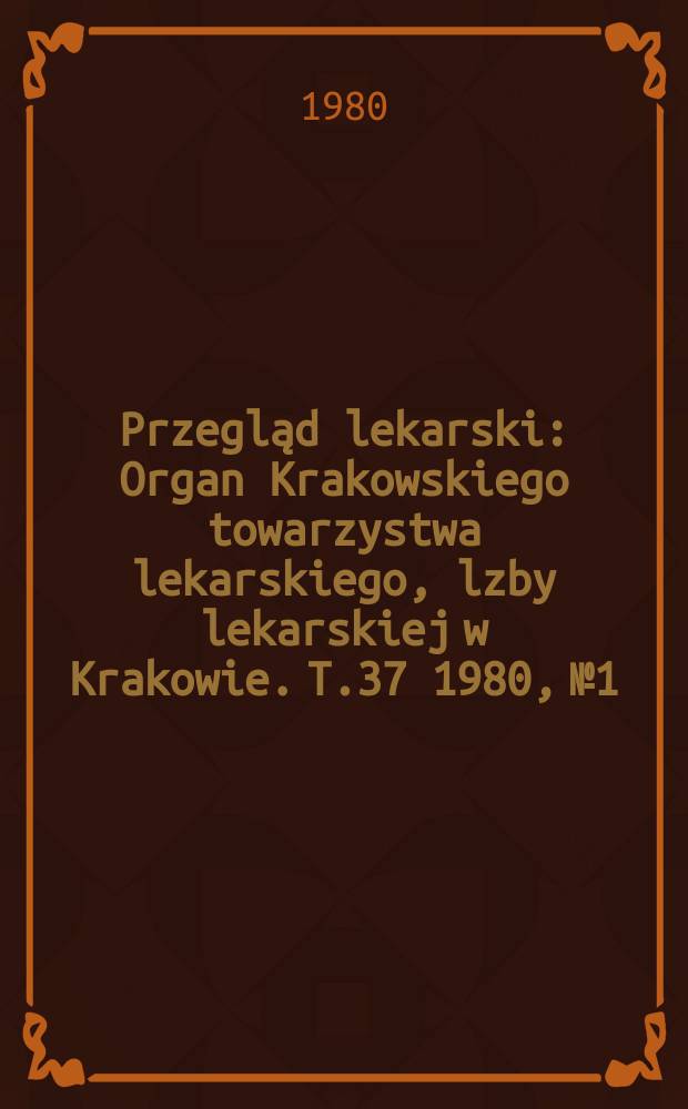 Przegląd lekarski : Organ Krakowskiego towarzystwa lekarskiego, lzby lekarskiej w Krakowie. T.37 1980, №1 : Oswięcim