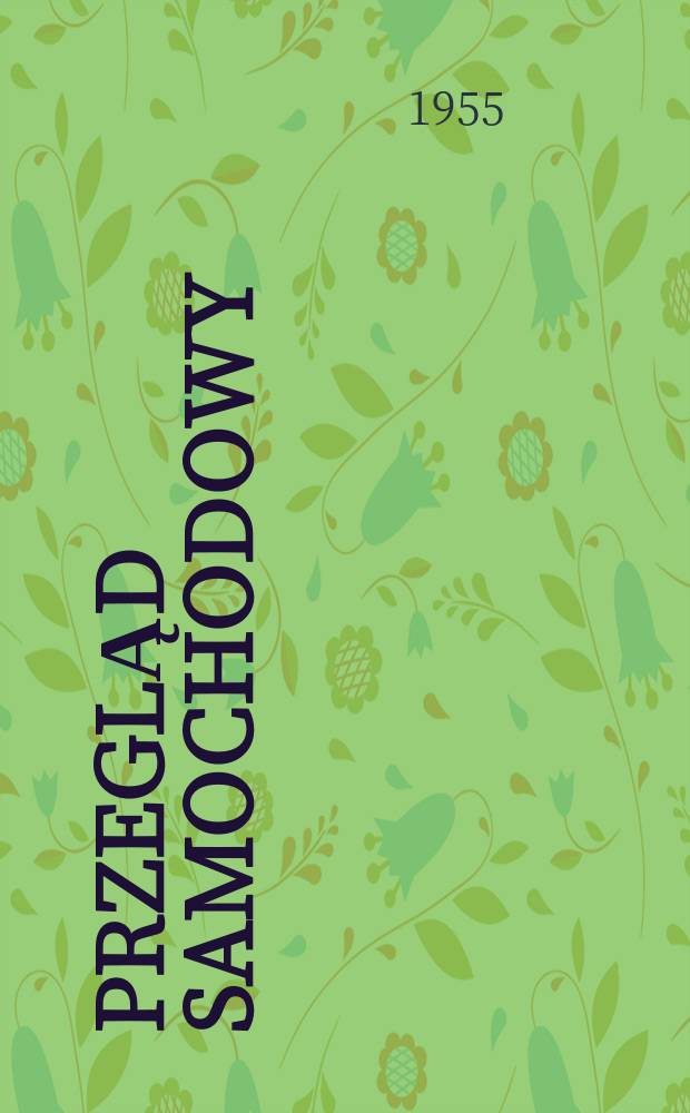 Przegląd samochodowy : Miesięcznik Departamentu służby samochodowej. Rok9 1955, Z.3