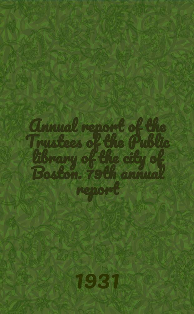 Annual report of the Trustees of the Public library of the city of Boston. 79th annual report : 1930