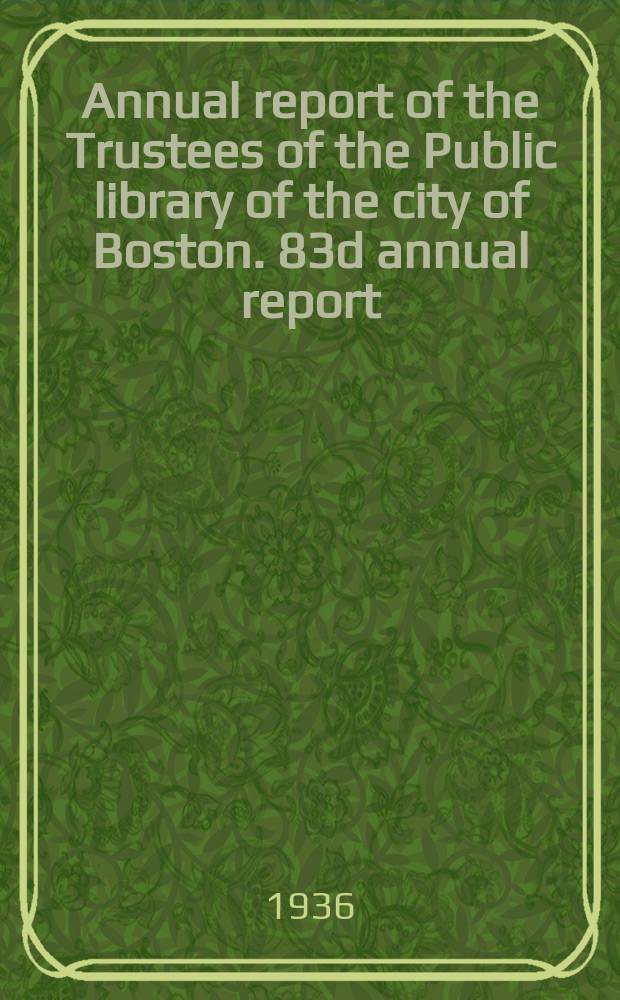 Annual report of the Trustees of the Public library of the city of Boston. 83d annual report : 1934