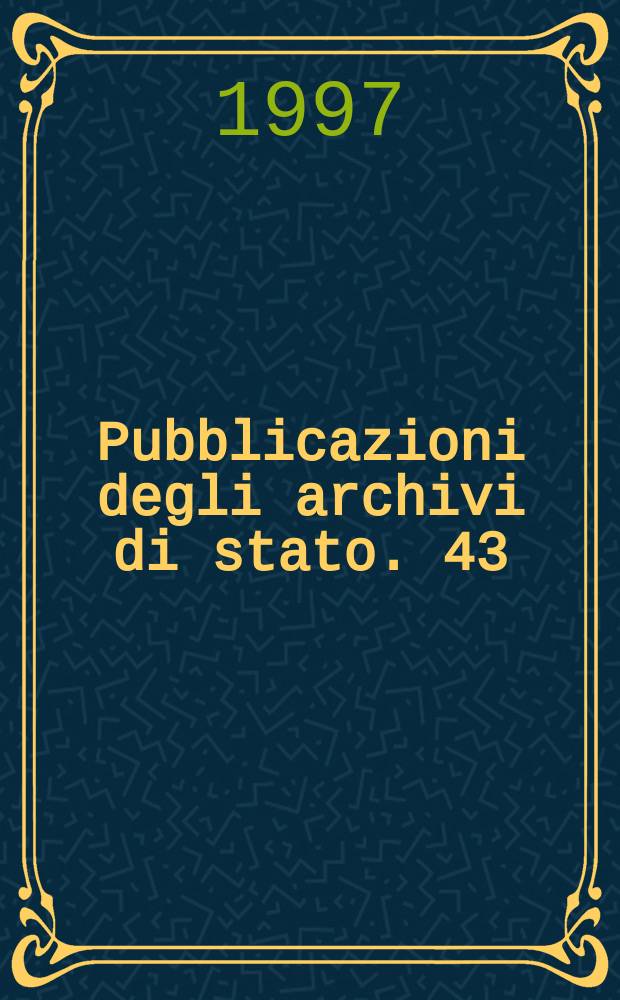 Pubblicazioni degli archivi di stato. 43 : Ombre e luci della Restaurazione