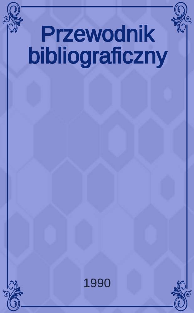 Przewodnik bibliograficzny : Urzędowy wykaz druków wyd. w Rzeczypospolitej Polskiej i poloniców zagranicznych, opracowany w Bibliotece narodowej. [Ser. 2], R.46(58) 1990, Предм. указ.