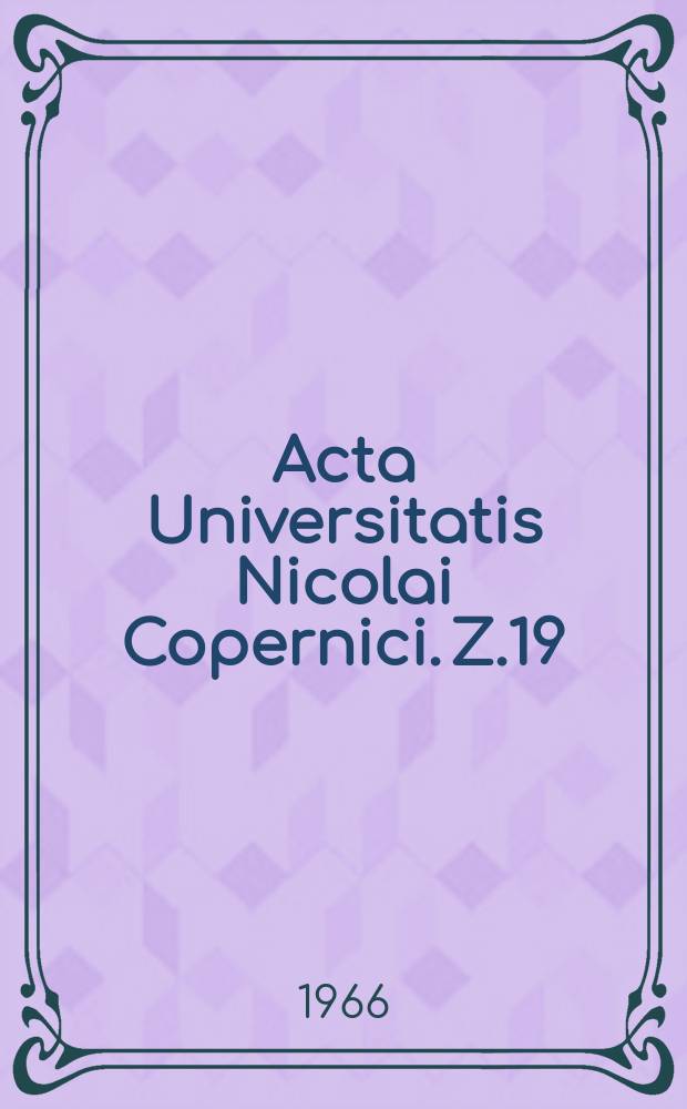Acta Universitatis Nicolai Copernici. Z.19