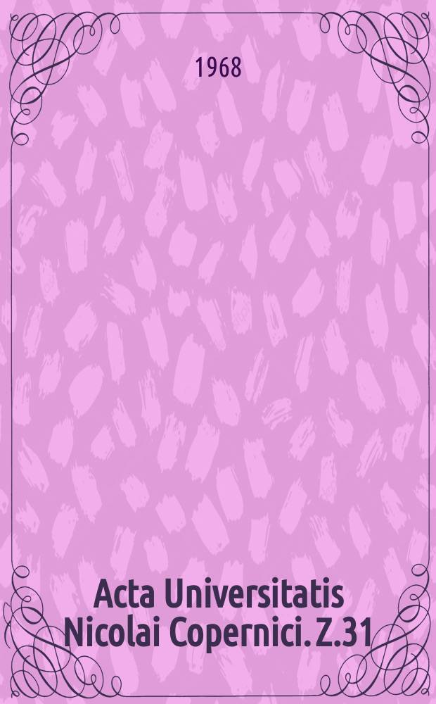 Acta Universitatis Nicolai Copernici. Z.31