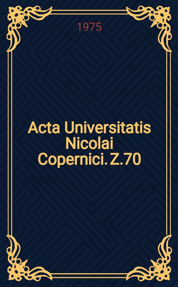 Acta Universitatis Nicolai Copernici. Z.70