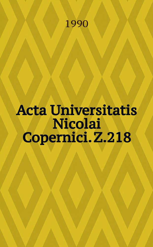Acta Universitatis Nicolai Copernici. Z.218