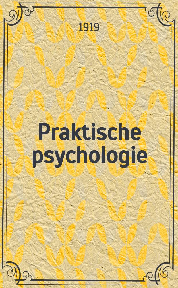 Praktische psychologie : Monatsschrift für die gesamte angewandte psychologie, für berufsberatung und industrielle psychotechnik