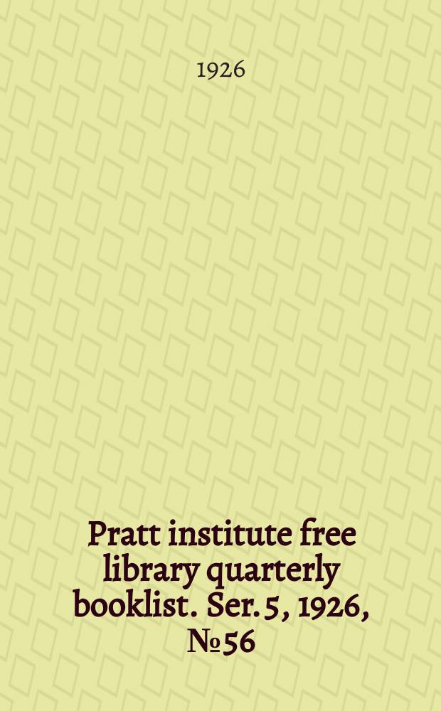 Pratt institute free library quarterly booklist. Ser. 5, 1926, №56