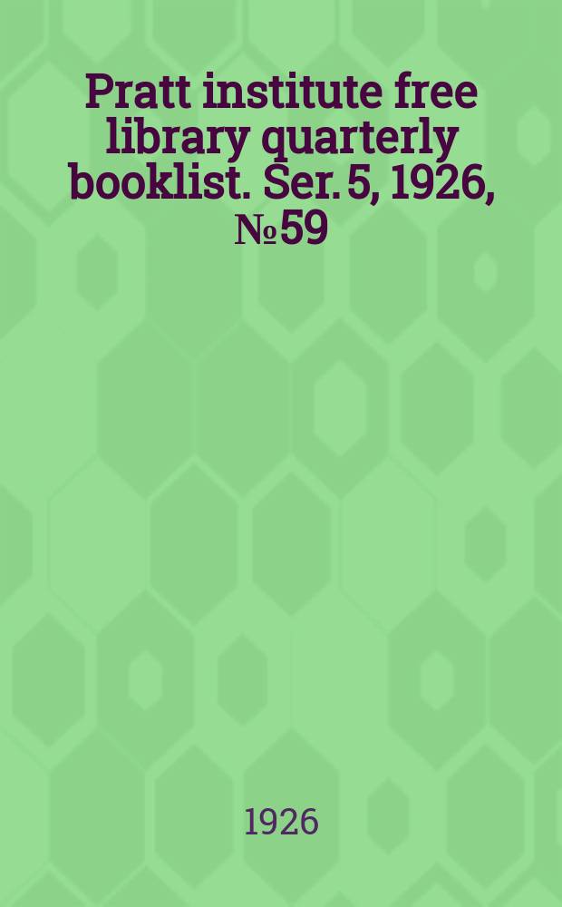 Pratt institute free library quarterly booklist. Ser. 5, 1926, №59