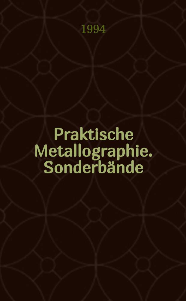 Praktische Metallographie. Sonderb&auml;nde
