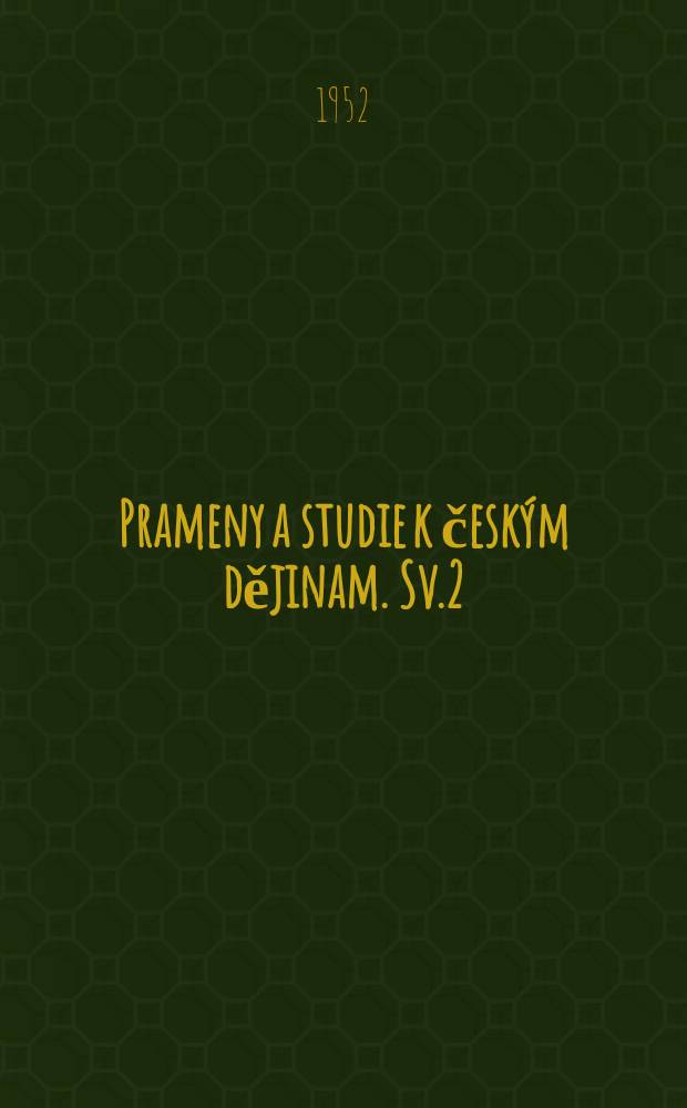 Prameny a studie k českým dějinam. Sv.2 : Protokoly Česke státni rady z let 1602-1610