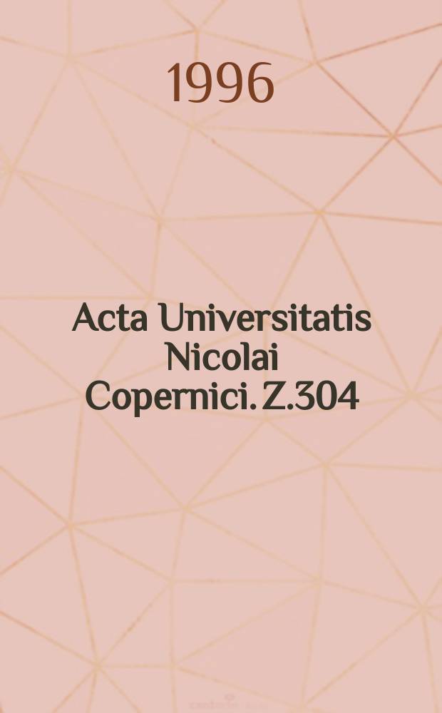 Acta Universitatis Nicolai Copernici. Z.304