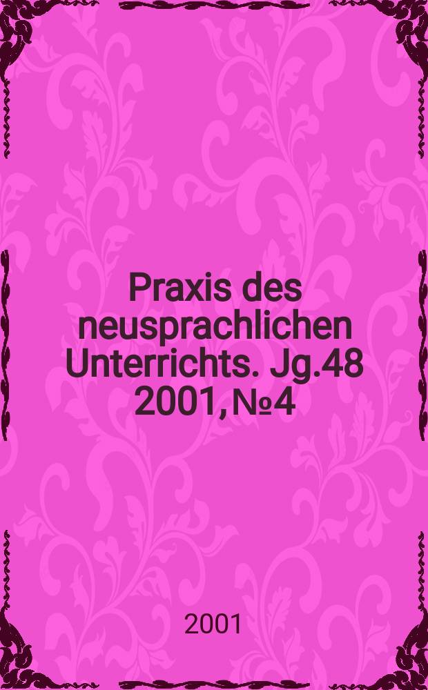 Praxis des neusprachlichen Unterrichts. Jg.48 2001, №4