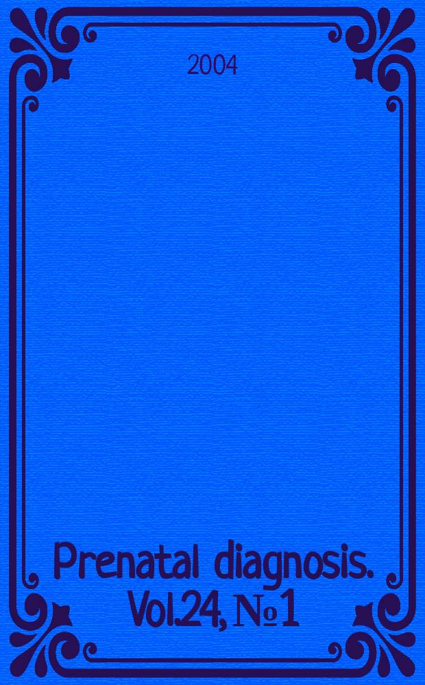 Prenatal diagnosis. Vol.24, №1