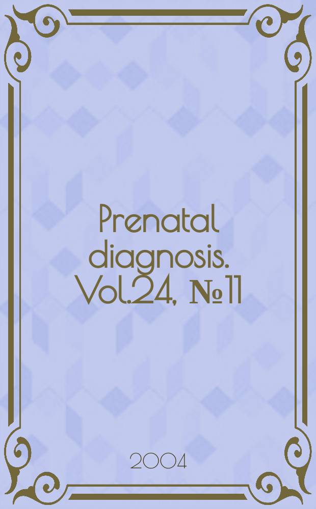 Prenatal diagnosis. Vol.24, №11