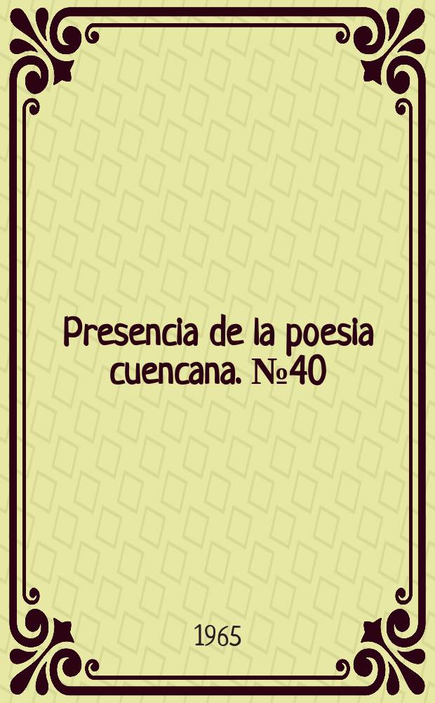 Presencia de la poesia cuencana. №40 : [Versos]